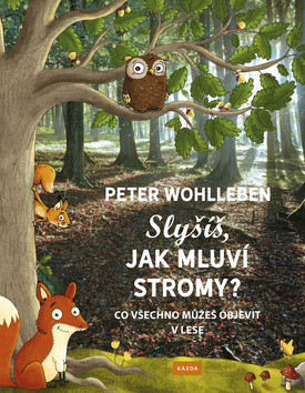 Slyšíš, jak mluví stromy? - Peter Wohlleben - Kliknutím na obrázek zavřete